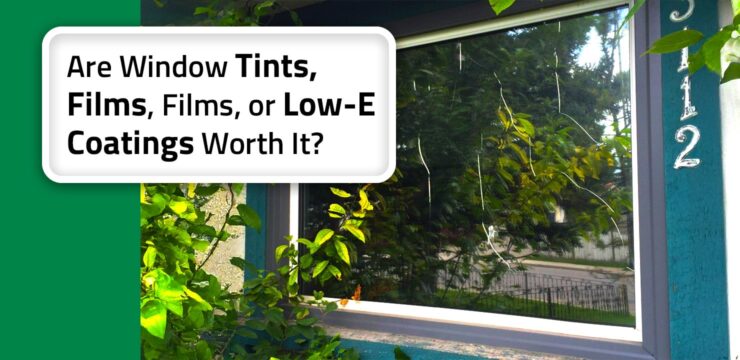 Thumbnail post: Are Window Tints, Films, or Low-E Coatings Worth It?