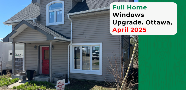 Thumbnail post Full Home Windows Upgrade. Ottawa, April 2025
