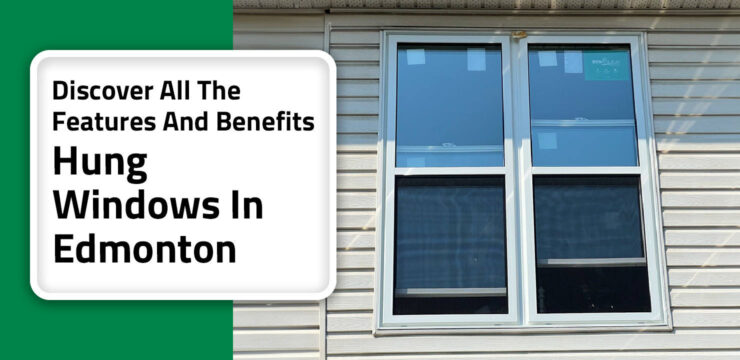 Thumbnail post Hung Windows In Edmonton: Discover All The Features And Benefits