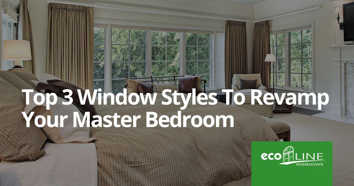 Master Bedroom Windows top 3 window styles to revamp your master bedroom - ecoline windows Master Bedroom Windows top 3 window styles to revamp your master bedroom - ecoline windows